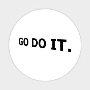 Go do it, Today, Stop Procrastination Magnet